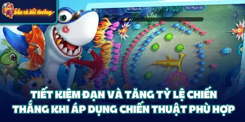 Tiết kiệm đạn và tăng tỷ lệ chiến thắng khi áp dụng chiến thuật phù hợp