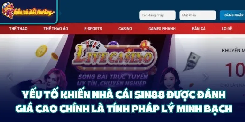 Yếu tố khiến nhà cái Sin88 được đánh giá cao chính là tính pháp lý minh bạch